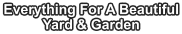 Everything For A Beautiful Yard & Garden